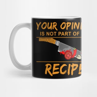 Your opinion is not part of the recipe Mug